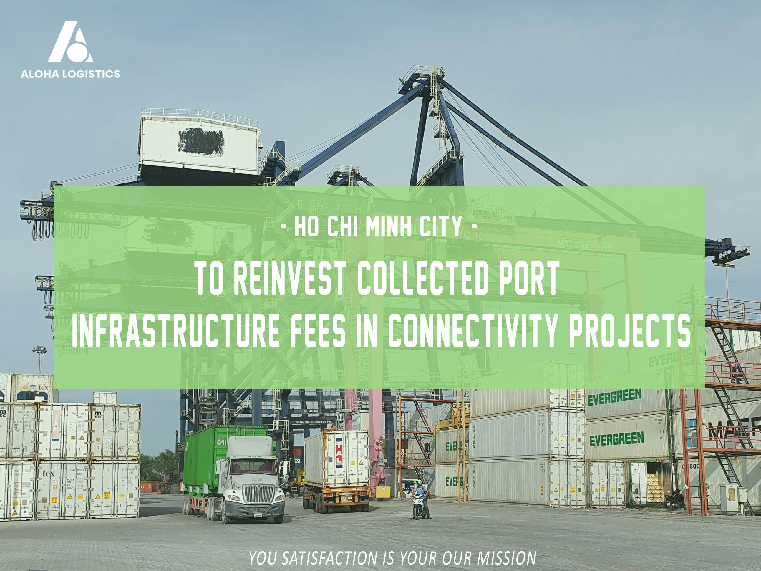 HCM CITY TO REINVEST COLLECTED PORT INFRASTRUCTURE FEES IN CONNECTIVITY PROJECTS- ALOHA LOGISTICS 