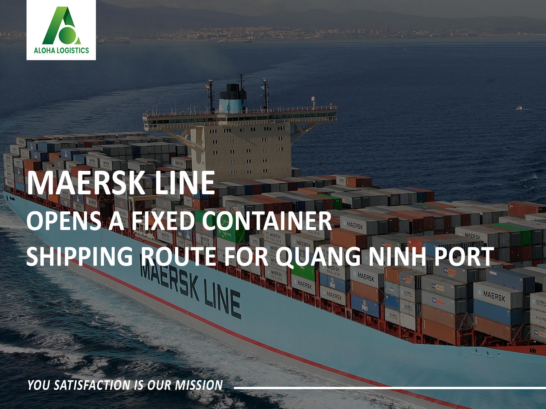 MAERSK LINE OPENS A FIXED CONTAINER SHIPPING ROUTE FOR QUANG NINH PORT - ALOHA LOGISTICS