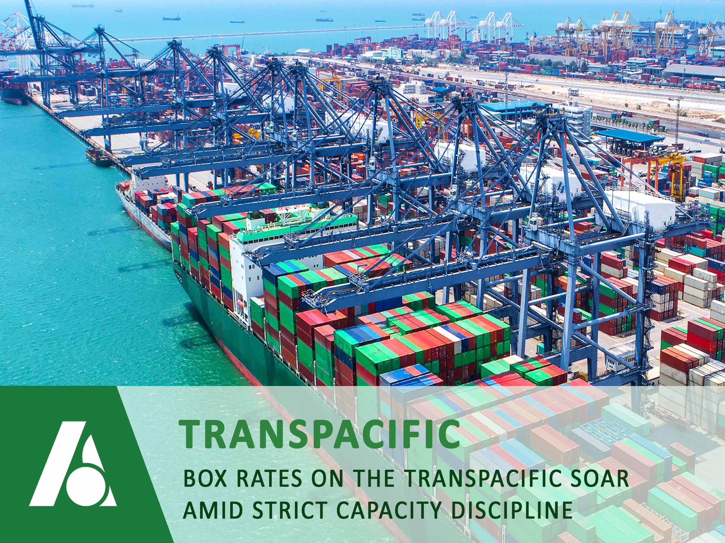 BOX RATES ON THE TRANSPACIFIC SOAR AMID STRICT CAPACITY DISCIPLINE - ALOHA LOGISTICS BOX RATES ON THE TRANSPACIFIC SOAR AMID STRICT CAPACITY DISCIPLINE - ALOHA LOGISTICS