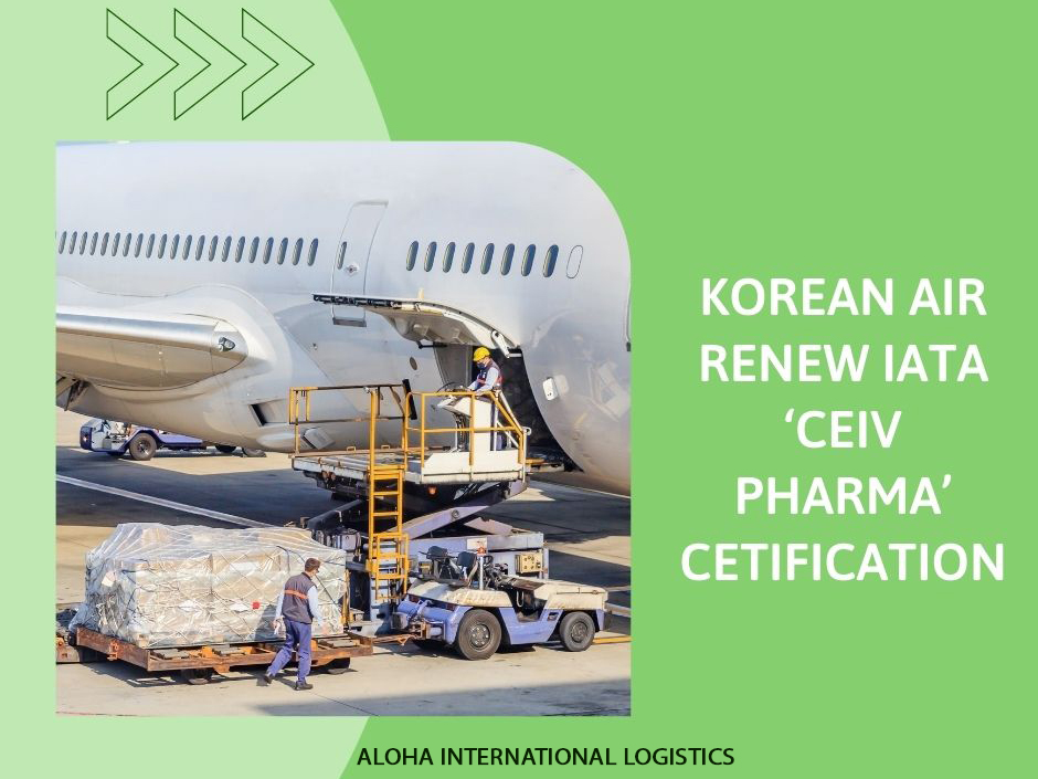 KOREAN AIR RENEW IATA ‘CEIV PHARMA’ CETIFICATION- ALOHA LOGISTICS KOREAN AIR RENEW IATA ‘CEIV PHARMA’ CETIFICATION- ALOHA LOGISTICS