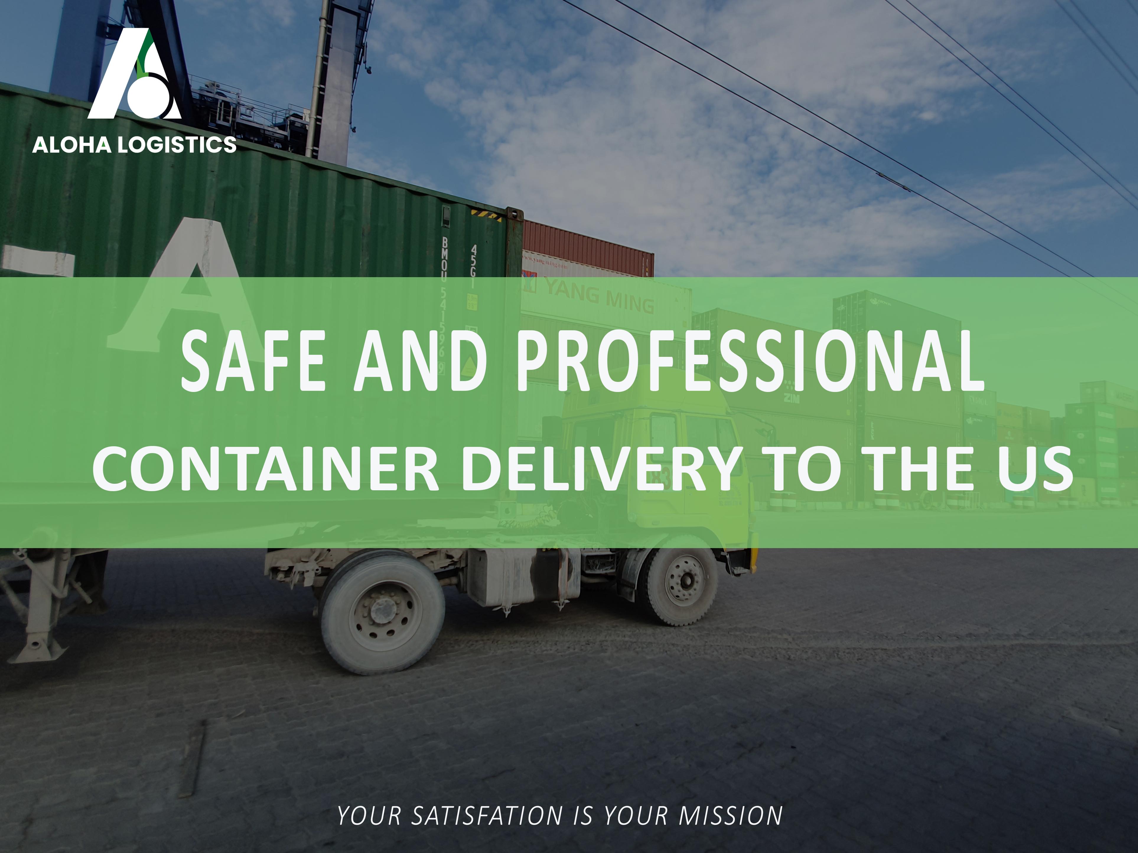 Safe and professional container delivery to the us