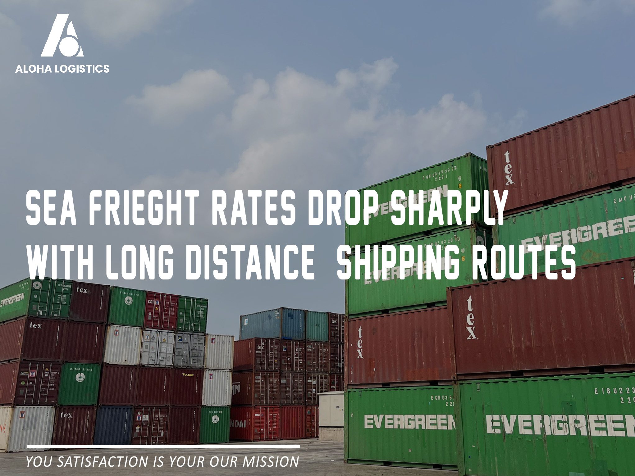 SEA FRIEGHT RATES DROP SHARPLY, SHIPS TO CHINA SOMETIMES ONLY CHARGE A SURCHARGE- ALOHA LOGISTICS 