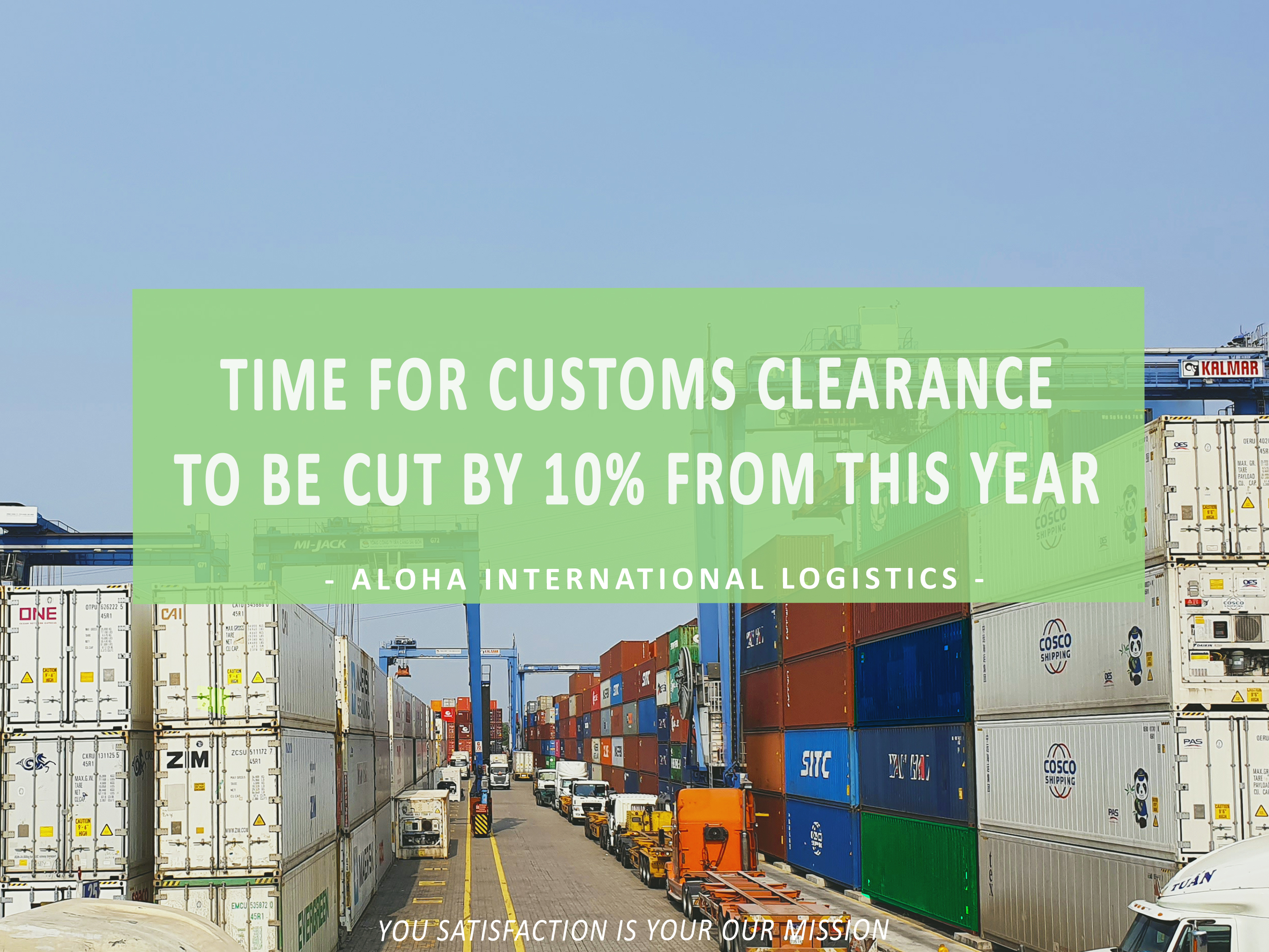 TIME FOR CUSTOMS CLEARANCE TO BE CUT BY 10% FROM THIS YEAR  - ALOHA LOGISTICS 