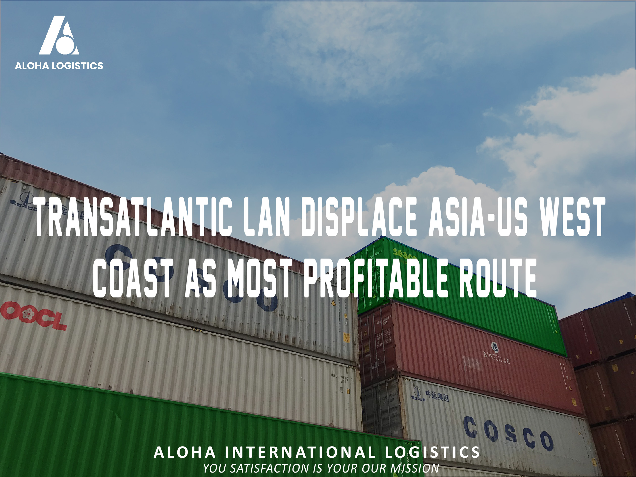 TRANSATLANTIC LANE DISPLACES ASIA-US WEST COAST AS MOST PROFITABLE ROUTE  - ALOHA LOGISTICS