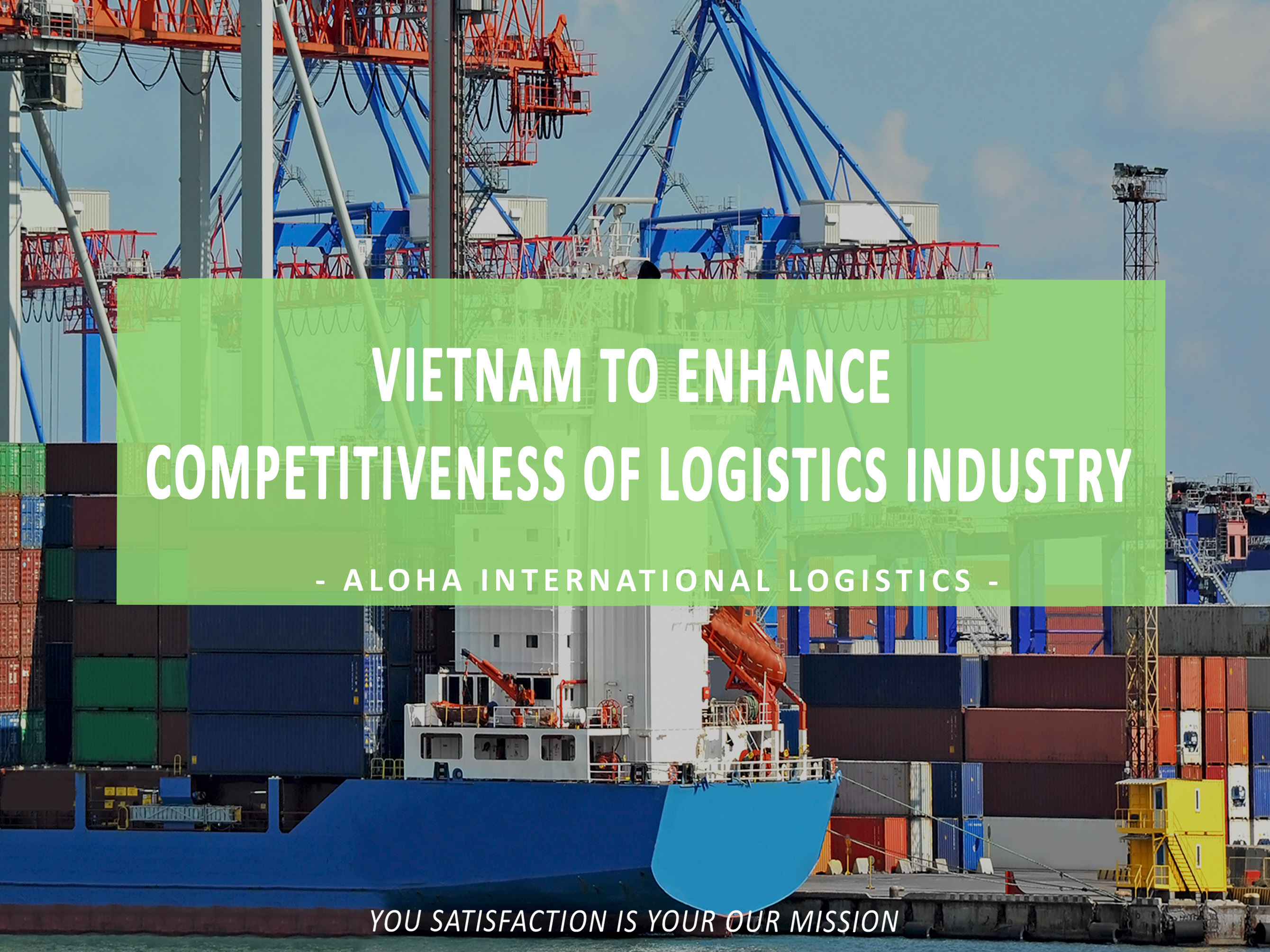 VIETNAM TO ENHANCE COMPETITIVENESS OF LOGISTICS INDUSTRY - ALOHA LOGISTICS 