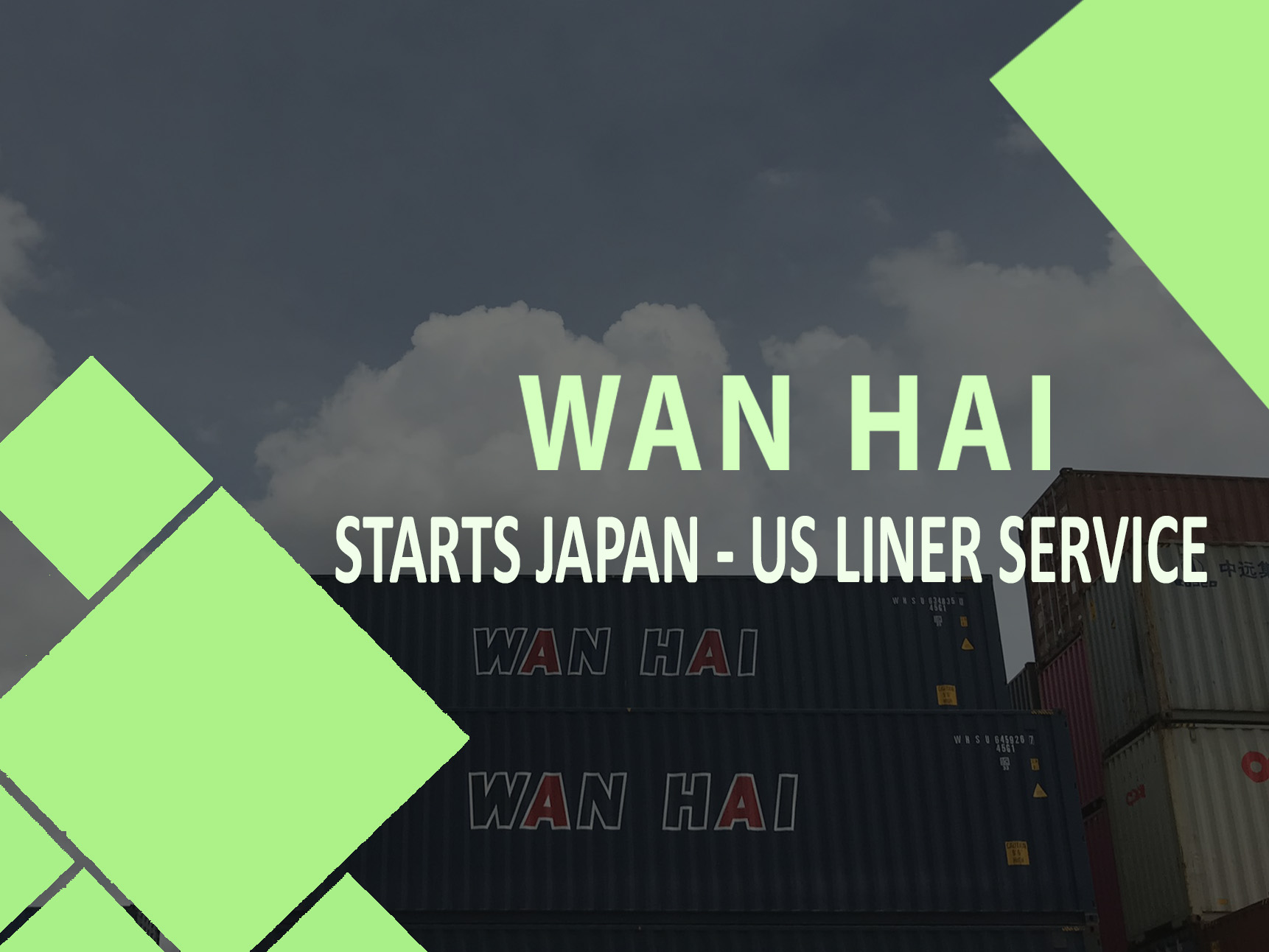 WAN HAI STARTS JAPAN-US LINER SERVICE - ALOHA LOGISTICS
